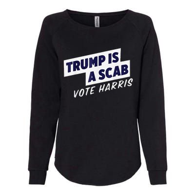 Trump Is A Scab Vote Harris 2024 Womens California Wash Sweatshirt