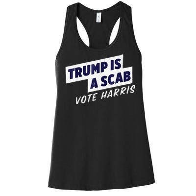 Trump Is A Scab Vote Harris 2024 Women's Racerback Tank