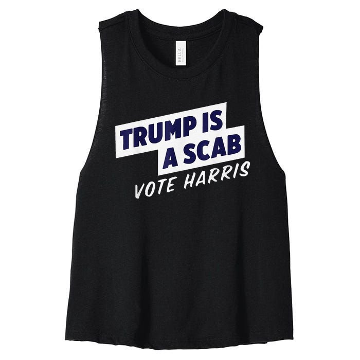 Trump Is A Scab Vote Harris 2024 Women's Racerback Cropped Tank