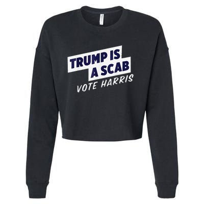 Trump Is A Scab Vote Harris 2024 Cropped Pullover Crew