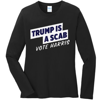 Trump Is A Scab Vote Harris 2024 Ladies Long Sleeve Shirt