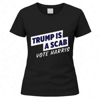 Trump Is A Scab Vote Harris 2024 Women's T-Shirt