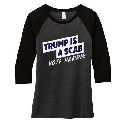 Trump Is A Scab Vote Harris 2024 Women's Tri-Blend 3/4-Sleeve Raglan Shirt