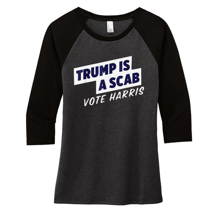 Trump Is A Scab Vote Harris 2024 Women's Tri-Blend 3/4-Sleeve Raglan Shirt