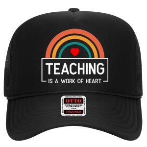 Teaching Is A Work Of Heart Rainbow High Crown Mesh Back Trucker Hat