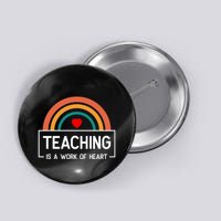 Teaching Is A Work Of Heart Rainbow Button