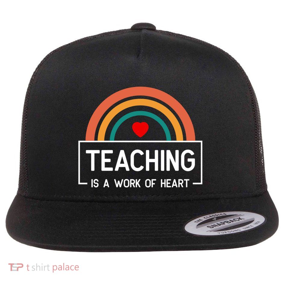 Teaching Is A Work Of Heart Rainbow Flat Bill Trucker Hat