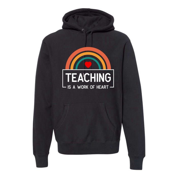 Teaching Is A Work Of Heart Rainbow Premium Hoodie