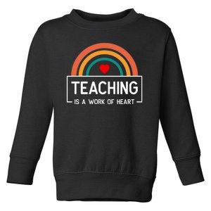 Teaching Is A Work Of Heart Rainbow Toddler Sweatshirt