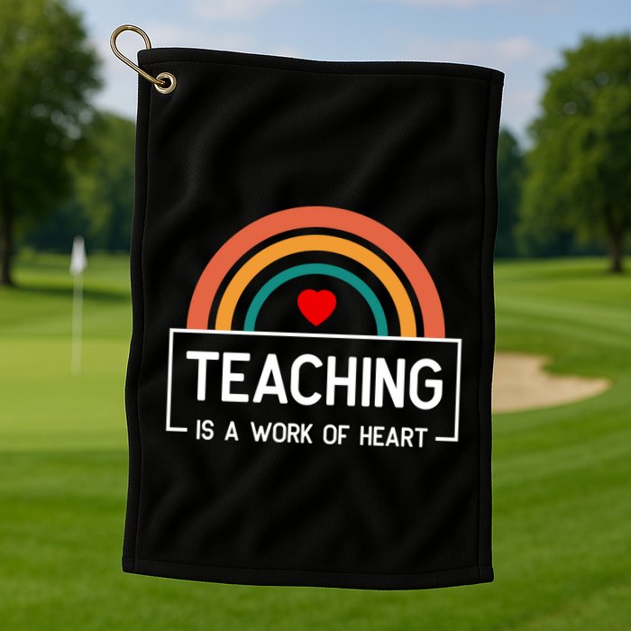 Teaching Is A Work Of Heart Rainbow Golf Towel