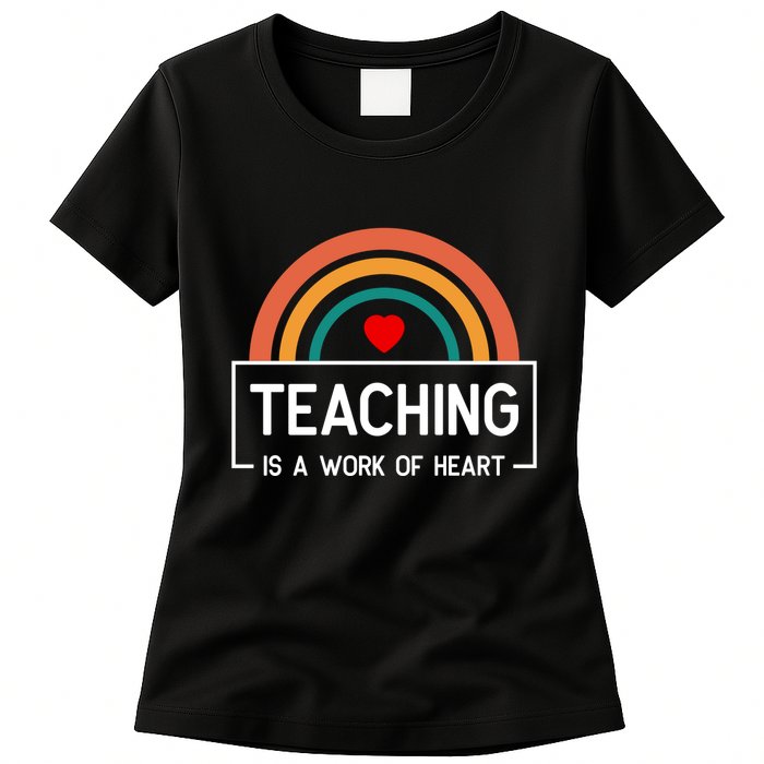 Teaching Is A Work Of Heart Rainbow Womens T-Shirt
