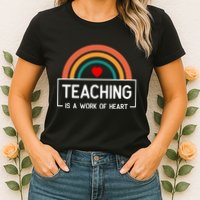 Teaching Is A Work Of Heart Rainbow Womens T-Shirt
