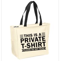 This Is A Private Please Do Not Read Zip Tote Bag