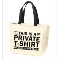 This Is A Private Please Do Not Read Zip Tote Bag