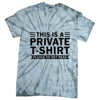 This Is A Private Please Do Not Read Tie-Dye T-Shirt