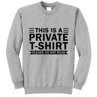 This Is A Private Please Do Not Read Tall Sweatshirt