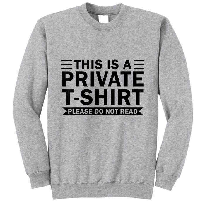 This Is A Private Please Do Not Read Tall Sweatshirt