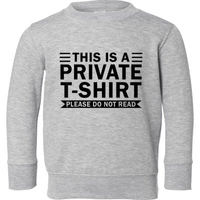 This Is A Private Please Do Not Read Toddler Sweatshirt