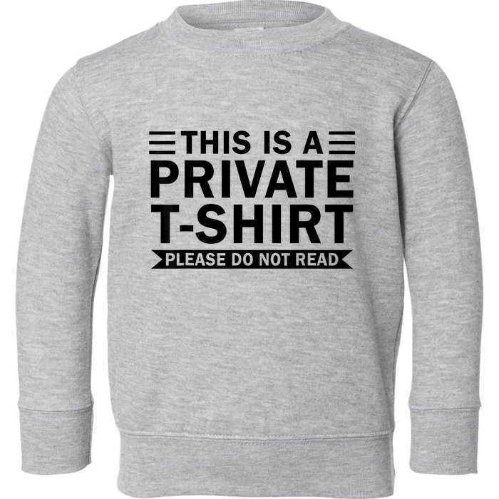 This Is A Private Please Do Not Read Toddler Sweatshirt
