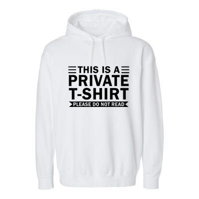 This Is A Private Please Do Not Read Garment-Dyed Fleece Hoodie
