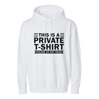 This Is A Private Please Do Not Read Garment-Dyed Fleece Hoodie