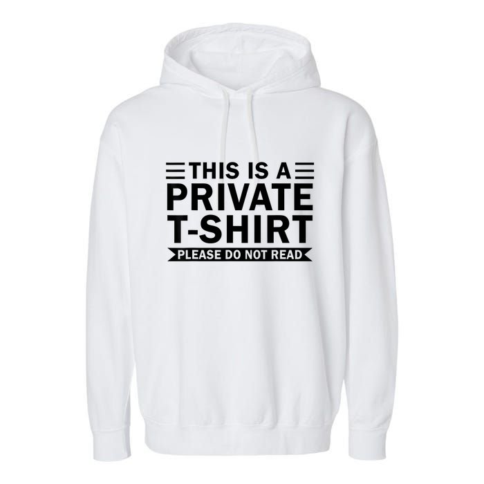 This Is A Private Please Do Not Read Garment-Dyed Fleece Hoodie