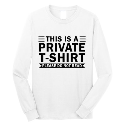 This Is A Private Please Do Not Read Long Sleeve Shirt