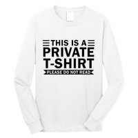 This Is A Private Please Do Not Read Long Sleeve Shirt