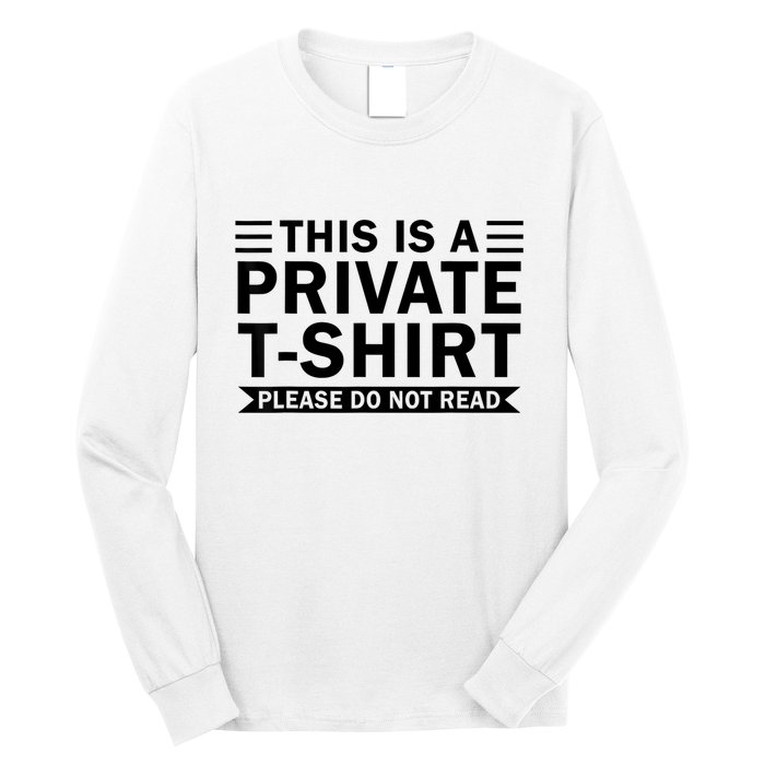 This Is A Private Please Do Not Read Long Sleeve Shirt