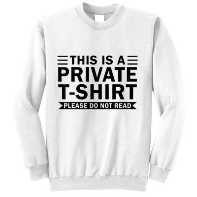 This Is A Private Please Do Not Read Sweatshirt