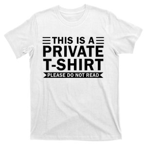 This Is A Private Please Do Not Read T-Shirt