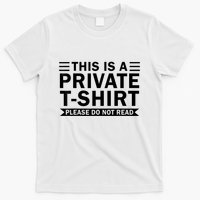 This Is A Private Please Do Not Read T-Shirt