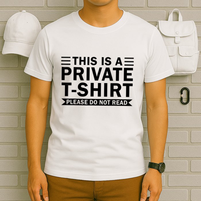 This Is A Private Please Do Not Read T-Shirt