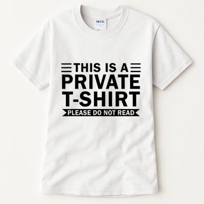 This Is A Private Please Do Not Read Tall T-Shirt