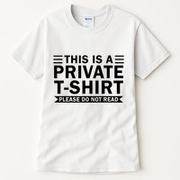 This Is A Private Please Do Not Read Tall T-Shirt