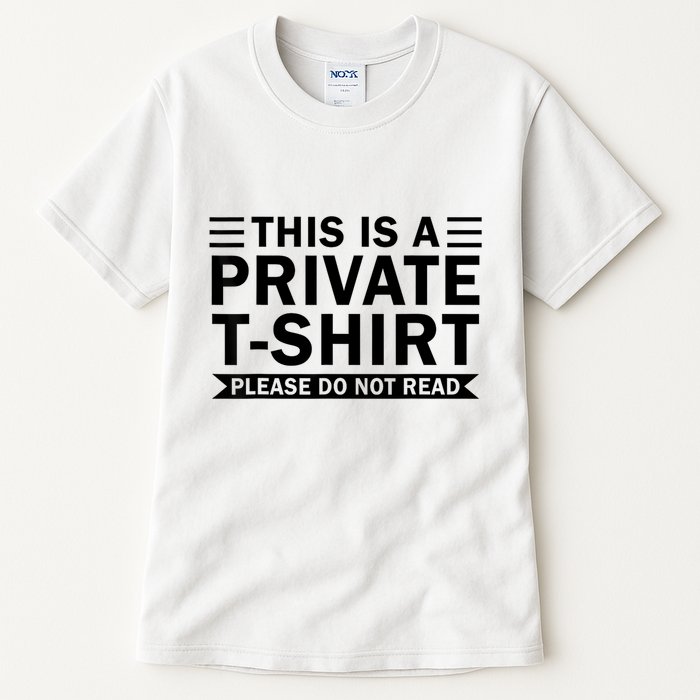 This Is A Private Please Do Not Read Tall T-Shirt
