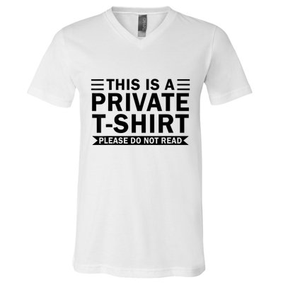 This Is A Private Please Do Not Read V-Neck T-Shirt