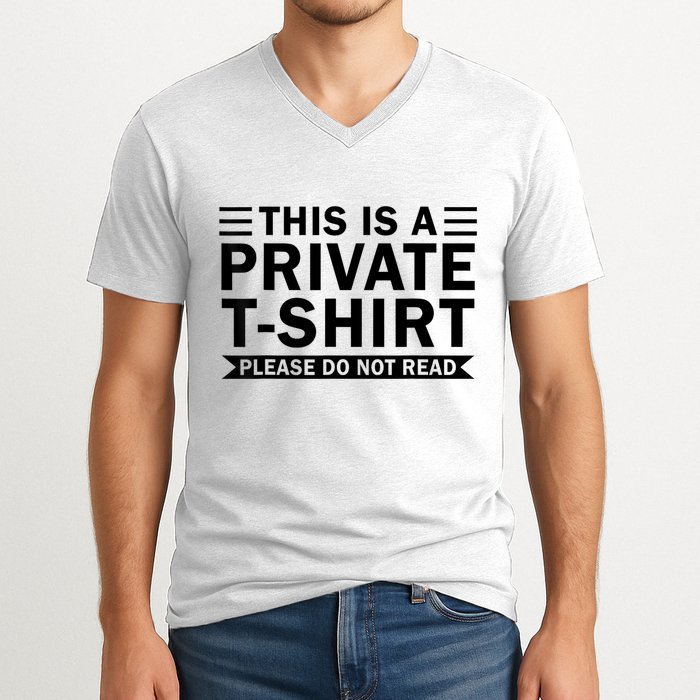 This Is A Private Please Do Not Read V-Neck T-Shirt