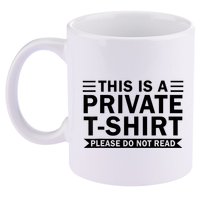 This Is A Private Please Do Not Read 11oz C Handle Ceramic Mug