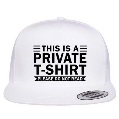 This Is A Private Please Do Not Read Flatbill Hat