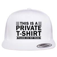This Is A Private Please Do Not Read Flatbill Hat