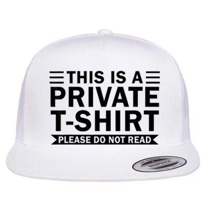 This Is A Private Please Do Not Read Flat Bill Trucker Hat