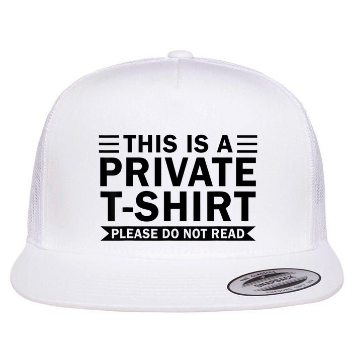 This Is A Private Please Do Not Read Flatbill Hat