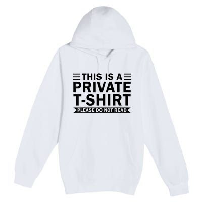 This Is A Private Please Do Not Read Premium Pullover Hoodie