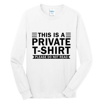 This Is A Private Please Do Not Read Tall Long Sleeve T-Shirt