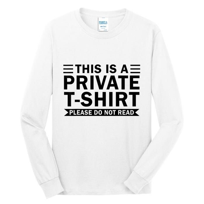 This Is A Private Please Do Not Read Tall Long Sleeve T-Shirt