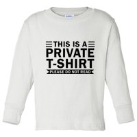 This Is A Private Please Do Not Read Toddler Long Sleeve Shirt