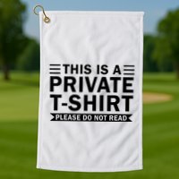 This Is A Private Please Do Not Read Golf Towel