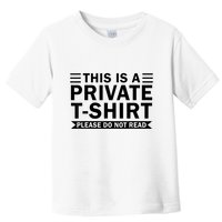 This Is A Private Please Do Not Read Toddler T-Shirt