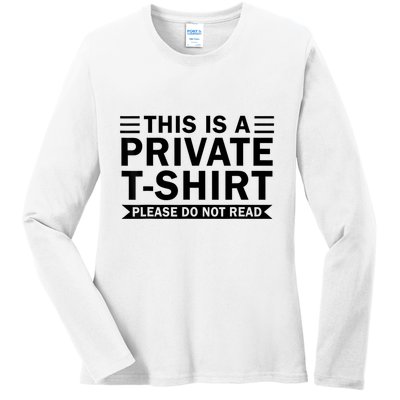 This Is A Private Please Do Not Read Ladies Long Sleeve Shirt